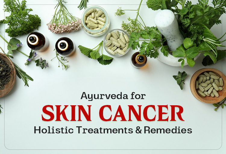 Ayurveda for Skin Cancer
