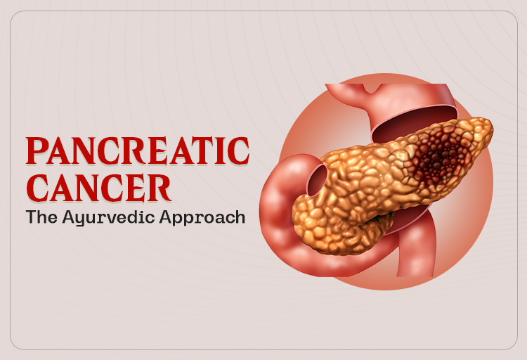 Pancreatic Cancer Ayurvedic Approach