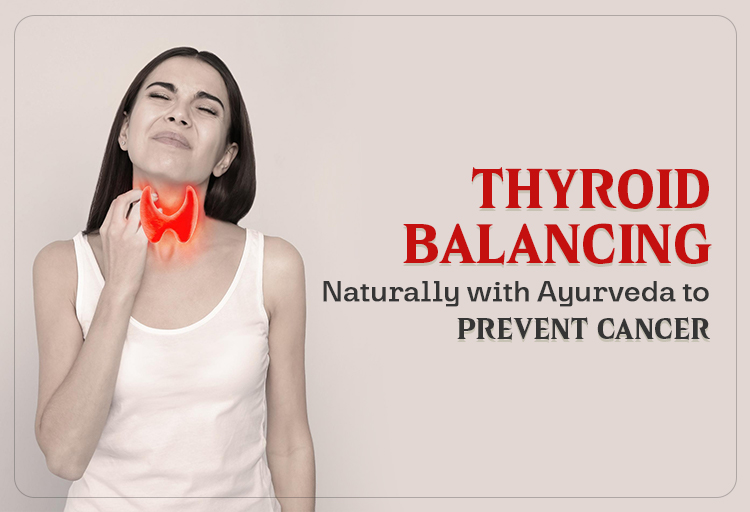 ayurveda treatment to prevent thyroid cancer